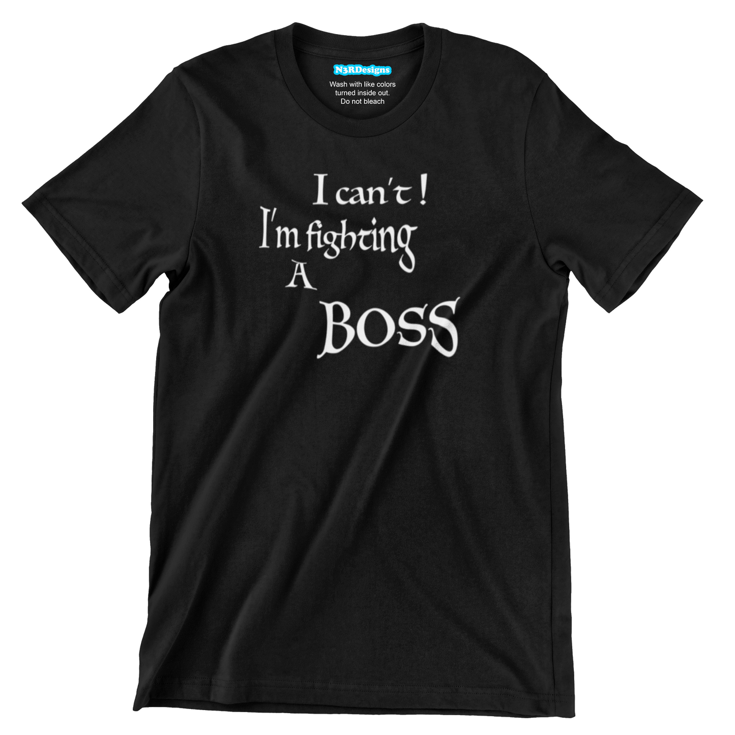 I CAN'T! I'M FIGHTING A BOSS (T-SHIRT)