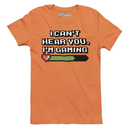 I CAN'T HEAR YOU. I'M GAMING