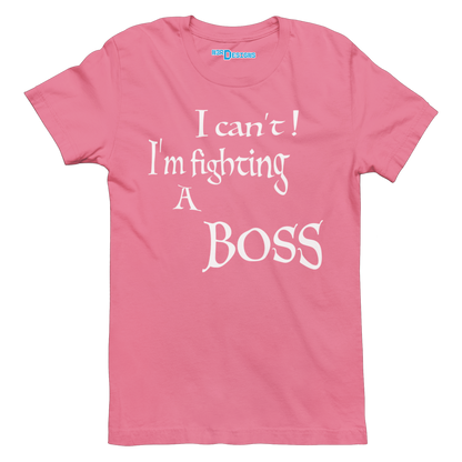 I CAN'T! I'M FIGHTING A BOSS