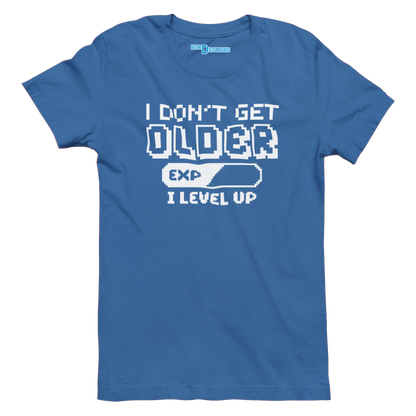I DON'T GET OLDER I LEVEL UP