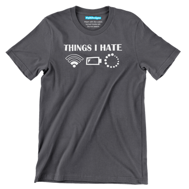 THINGS I HATE (T-SHIRT)