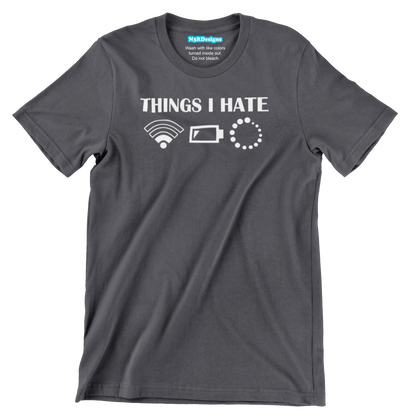 THINGS I HATE (T-SHIRT)