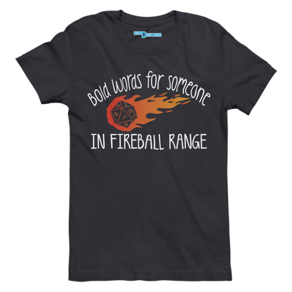 BOLD WORDS FOR SOMEONE IN FIREBALL RANGE
