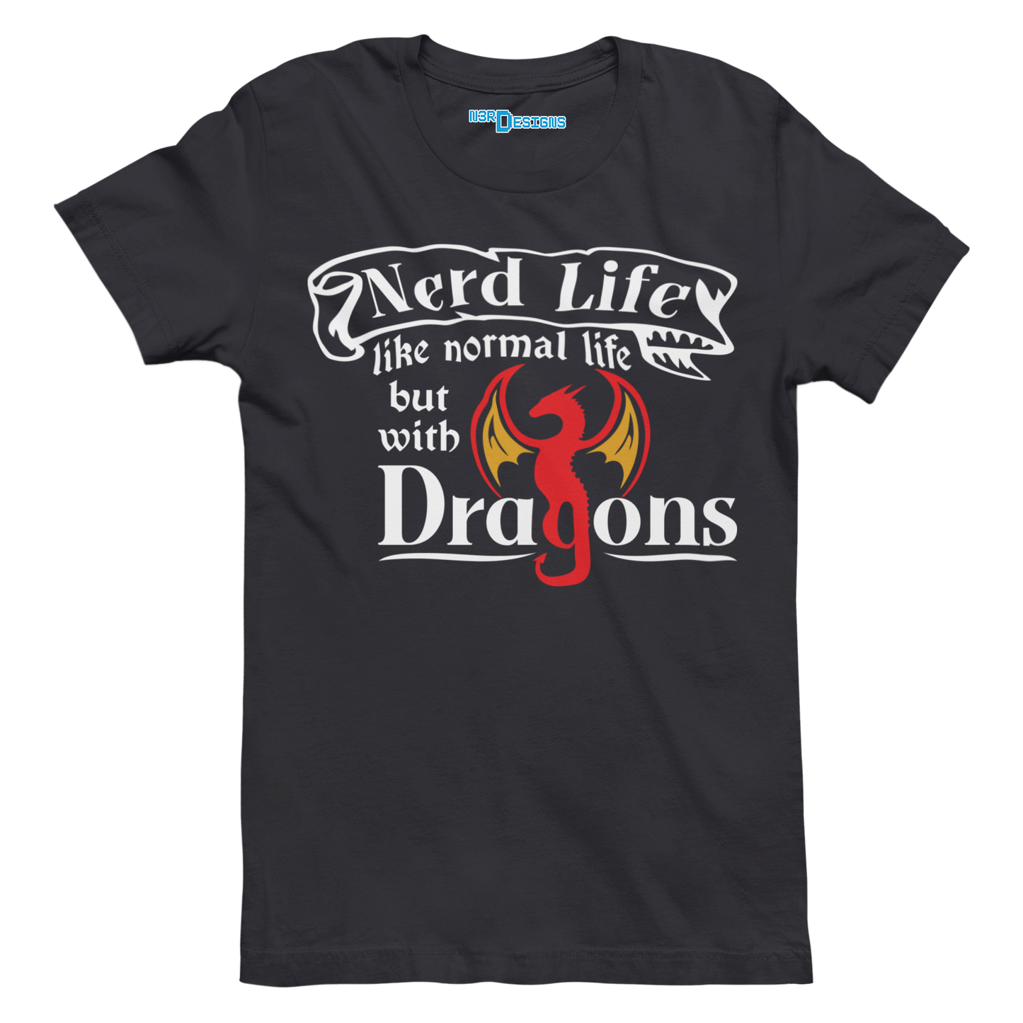 NERD LIFE. LIKE NORMAL LIFE BUT WITH DRAGONS