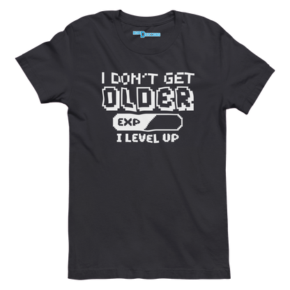 I DON'T GET OLDER I LEVEL UP