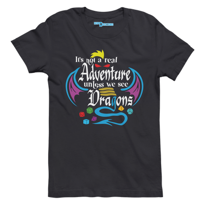 IT'S NOT A REAL ADVENTURE UNLESS WE SEE DRAGONS