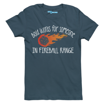 BOLD WORDS FOR SOMEONE IN FIREBALL RANGE
