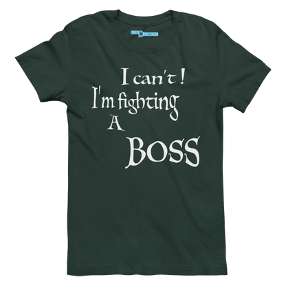 I CAN'T! I'M FIGHTING A BOSS
