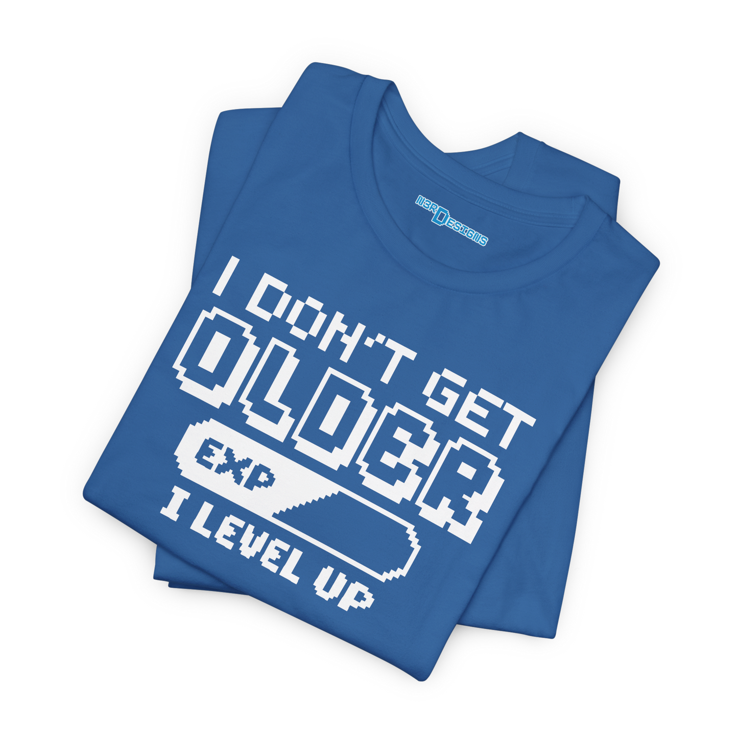 I DON'T GET OLDER. I LEVEL UP