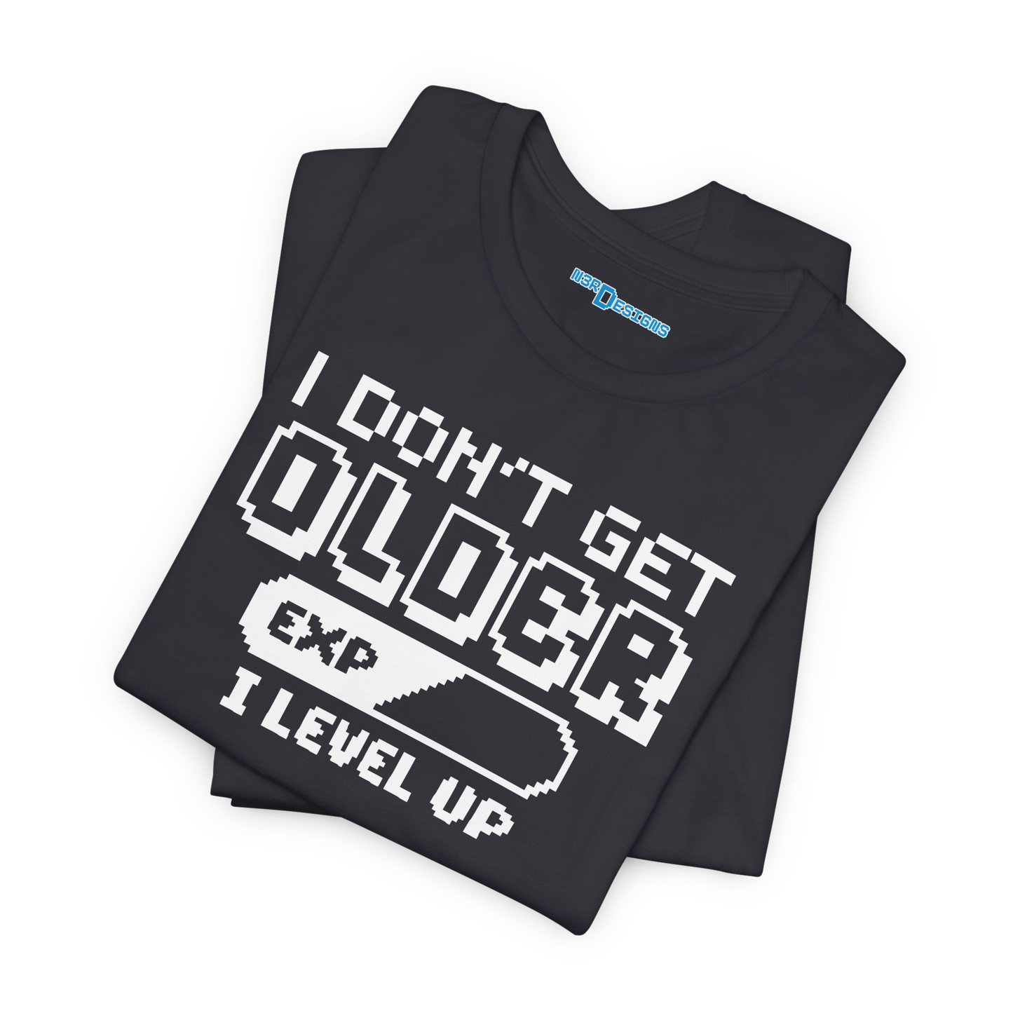 I DON'T GET OLDER. I LEVEL UP