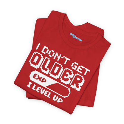 I DON'T GET OLDER. I LEVEL UP