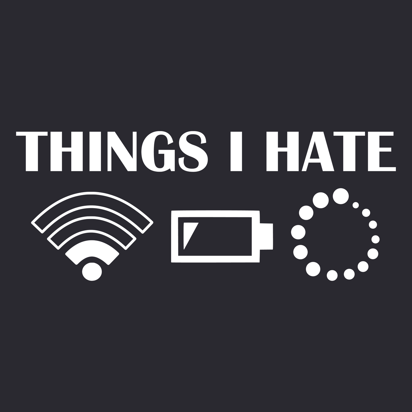 THINGS I HATE (T-SHIRT)