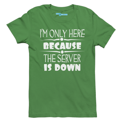 I'M ONLY HERE BECAUSE THE SERVER IS DOWN