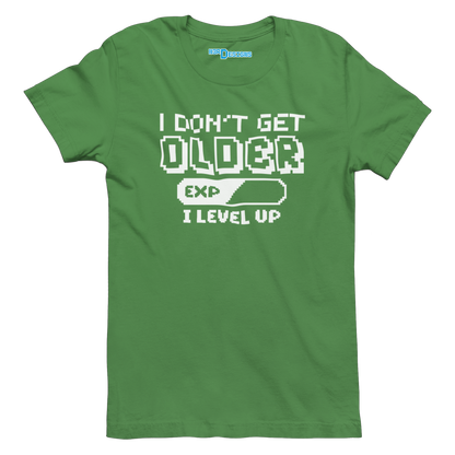 I DON'T GET OLDER I LEVEL UP