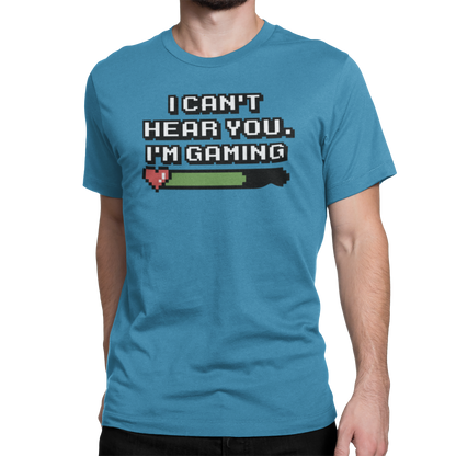 I CAN'T HEAR YOU I'M GAMING (T-SHIRT)