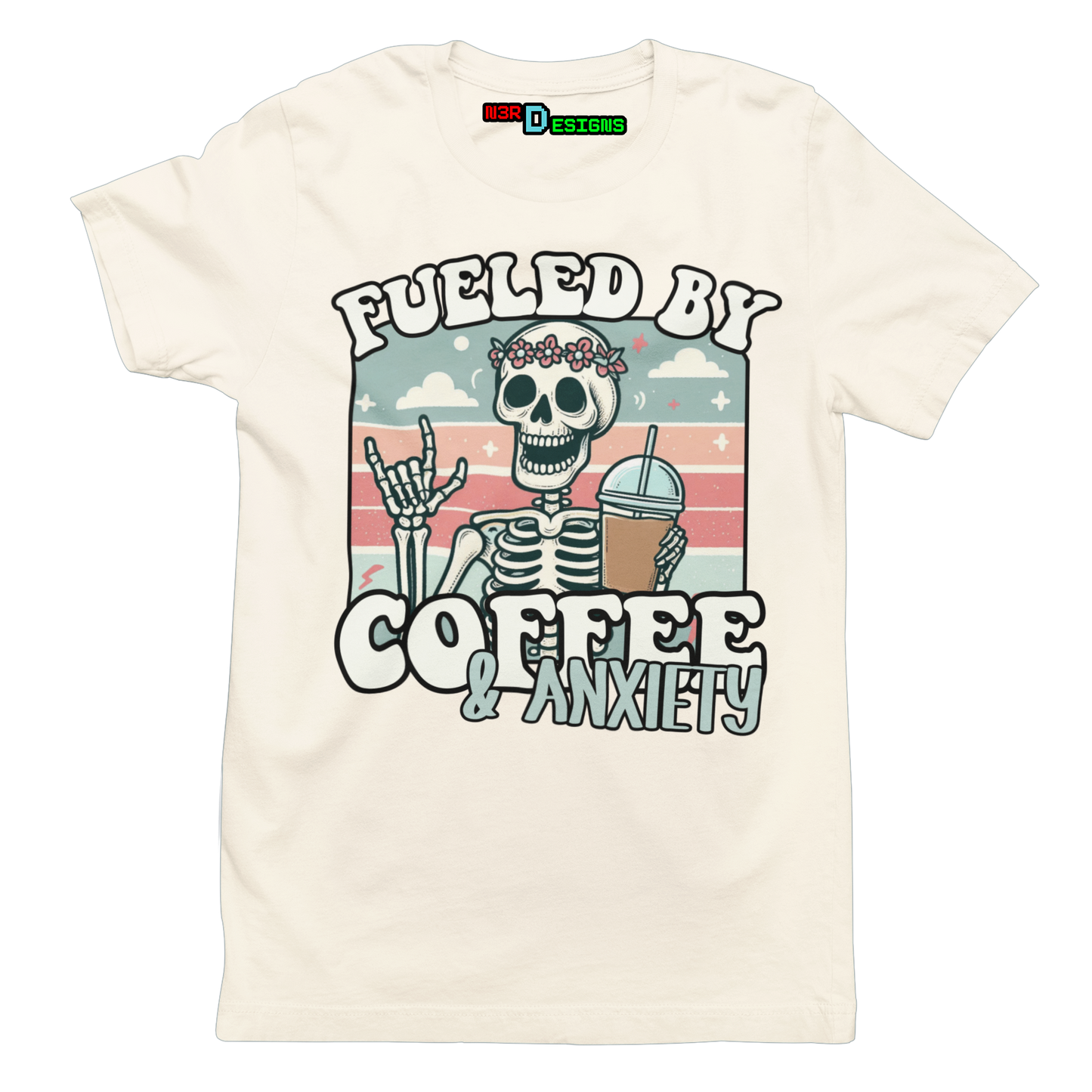 FUELED BY COFFEE & ANXIETY
