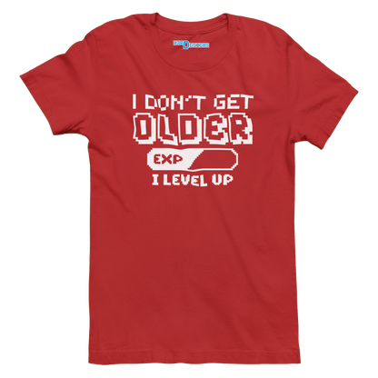 I DON'T GET OLDER I LEVEL UP