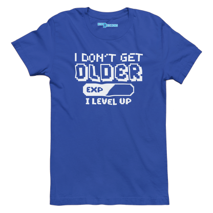 I DON'T GET OLDER I LEVEL UP