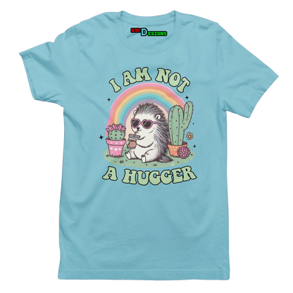 I AM NOT A HUGGER